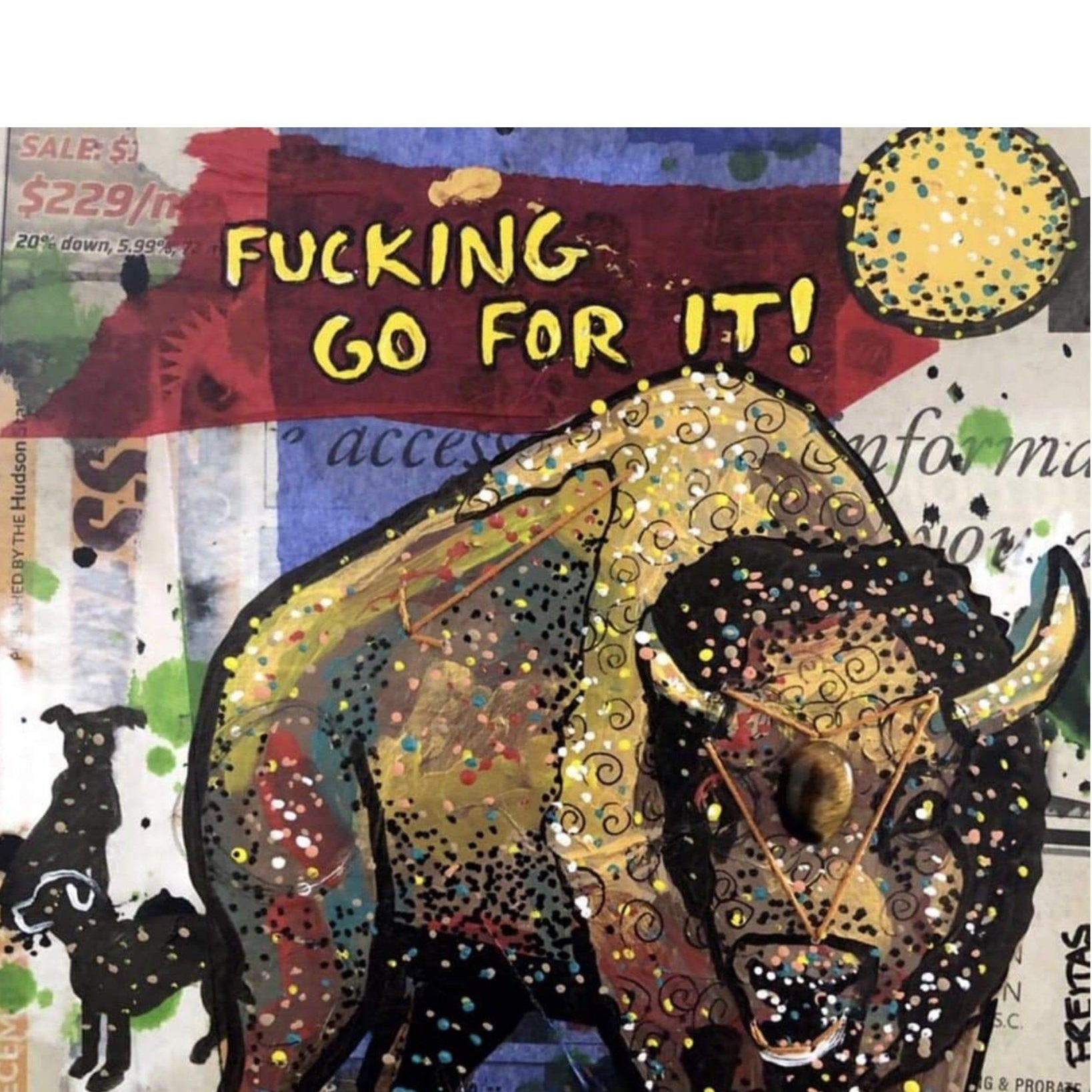 Fucking Go For It - Heather Freitas - fine art home deccor