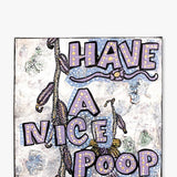 Have A Nice Poop - Heather Freitas - fine art home deccor