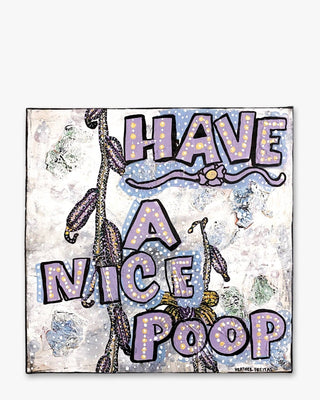 Have A Nice Poop - Heather Freitas - fine art home deccor