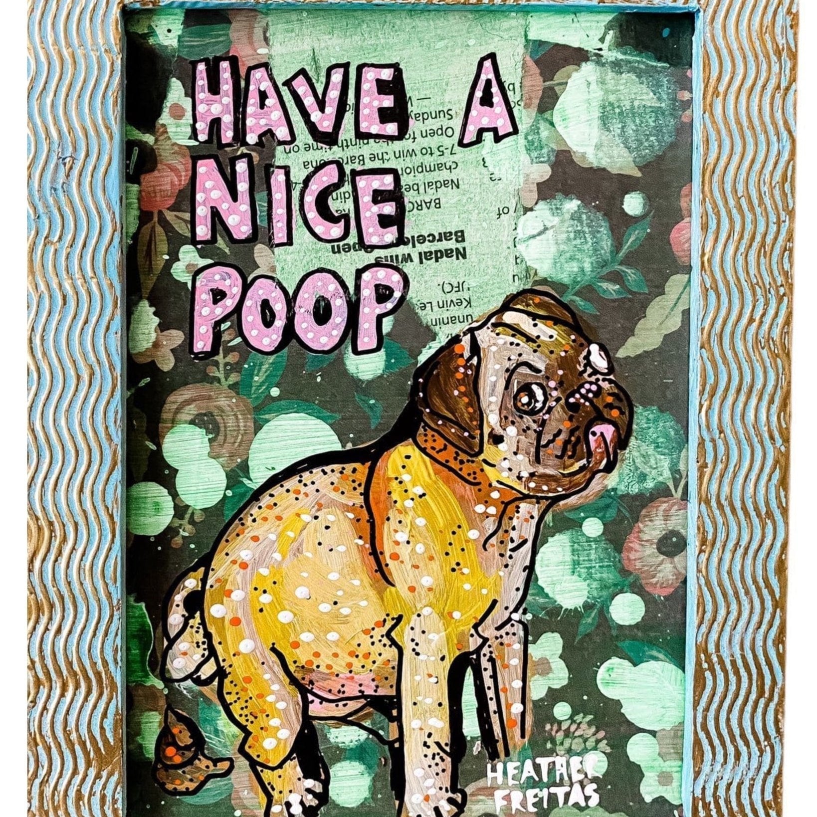 Have A Nice Poop Pug Edition - Heather Freitas - fine art home deccor
