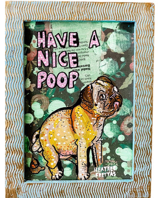 Have A Nice Poop Pug Edition - Heather Freitas - fine art home deccor