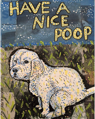 Have A Nice Poop Puppy - Heather Freitas - fine art home deccor