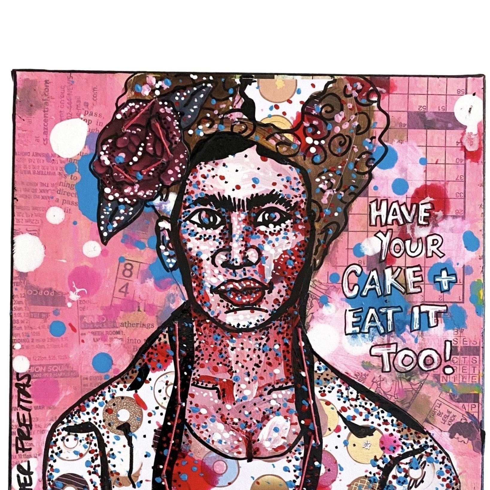Have Your Cake And Eat It Too - Frida - Heather Freitas - fine art home deccor