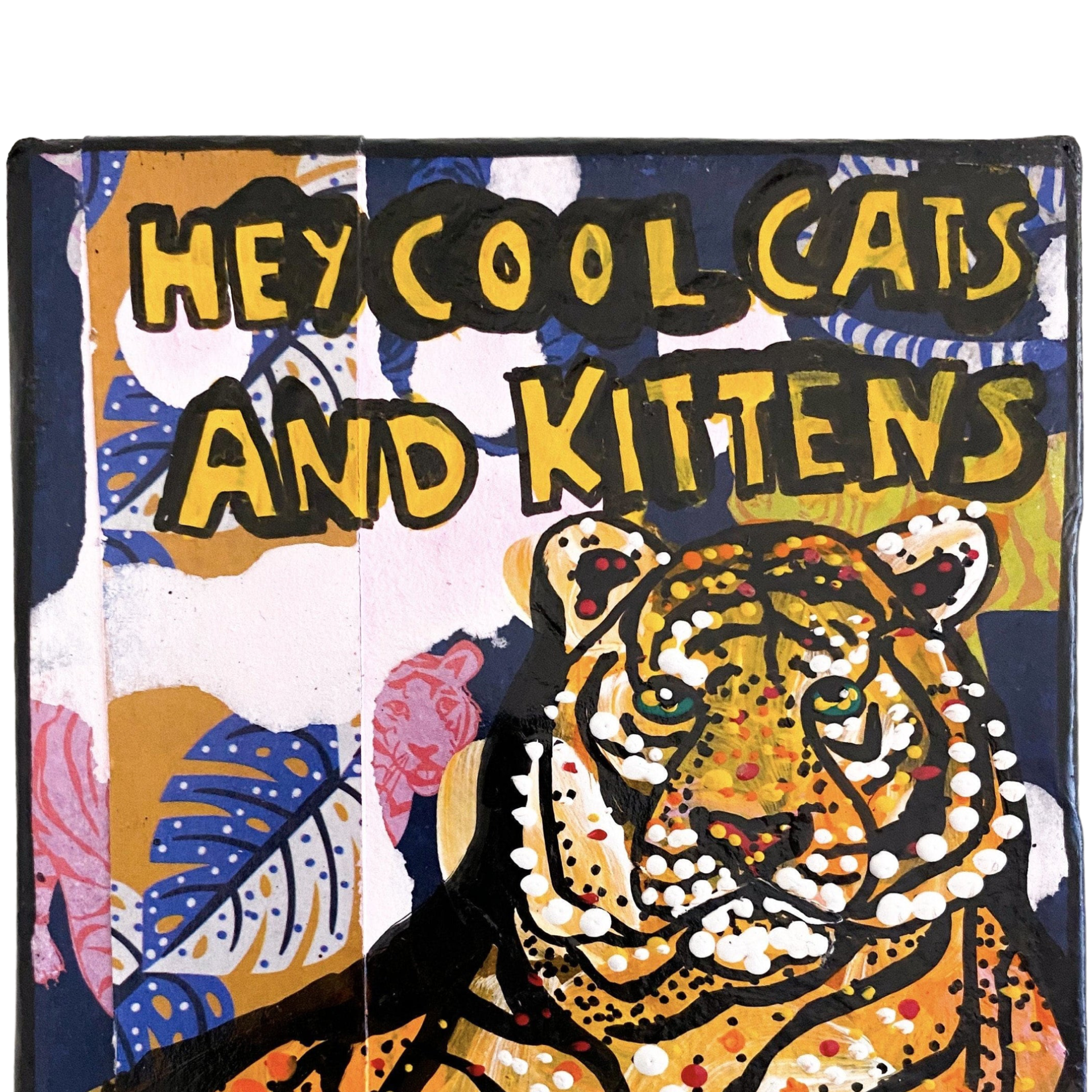 Hey All You Cool Cats And Kittens - Tiger Edition - Heather Freitas - fine art home deccor