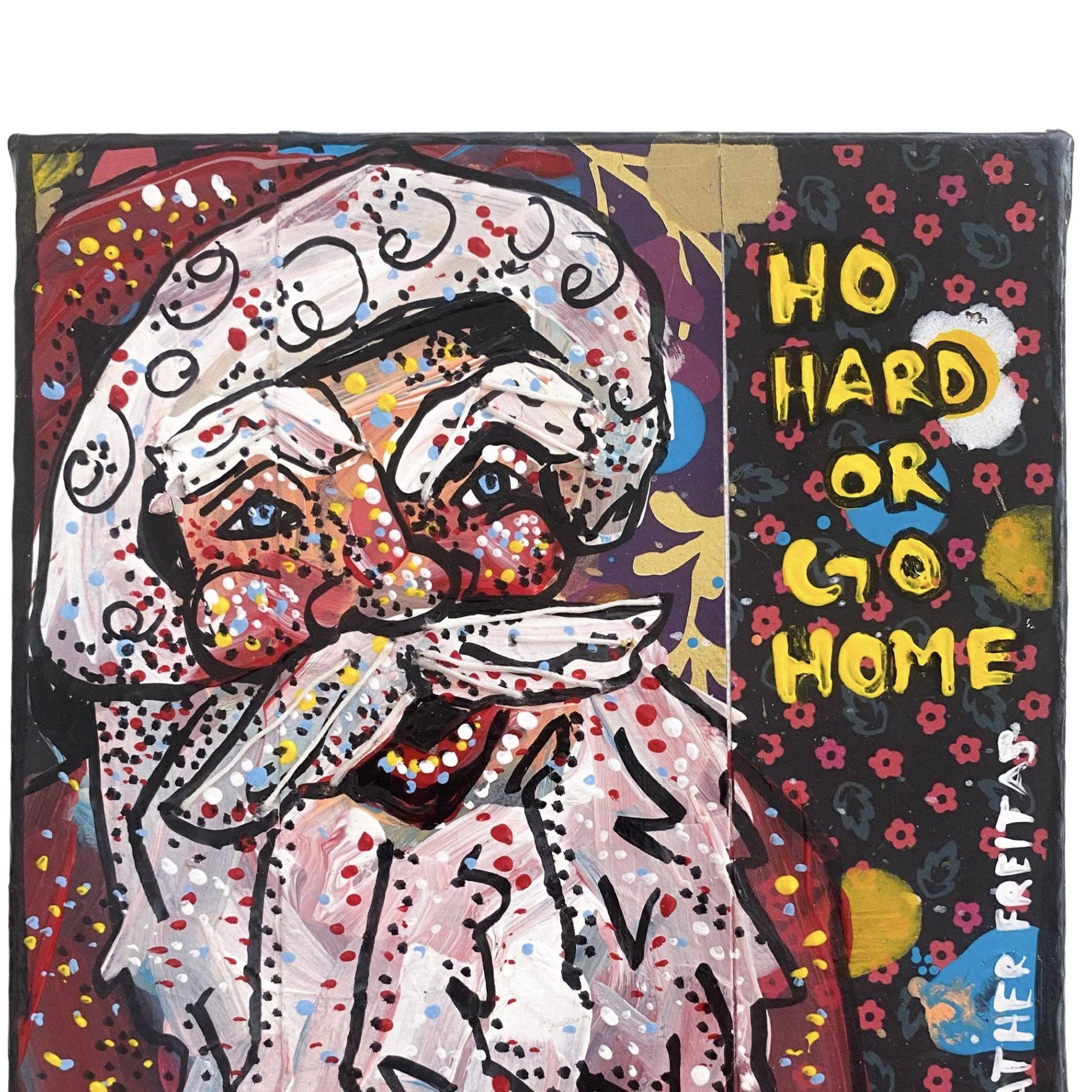 Ho Hard Or Go Home - Heather Freitas - fine art home deccor