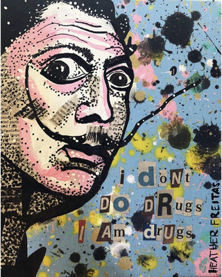 I don’t do drugs I am drugs - Heather Freitas - fine art home deccor