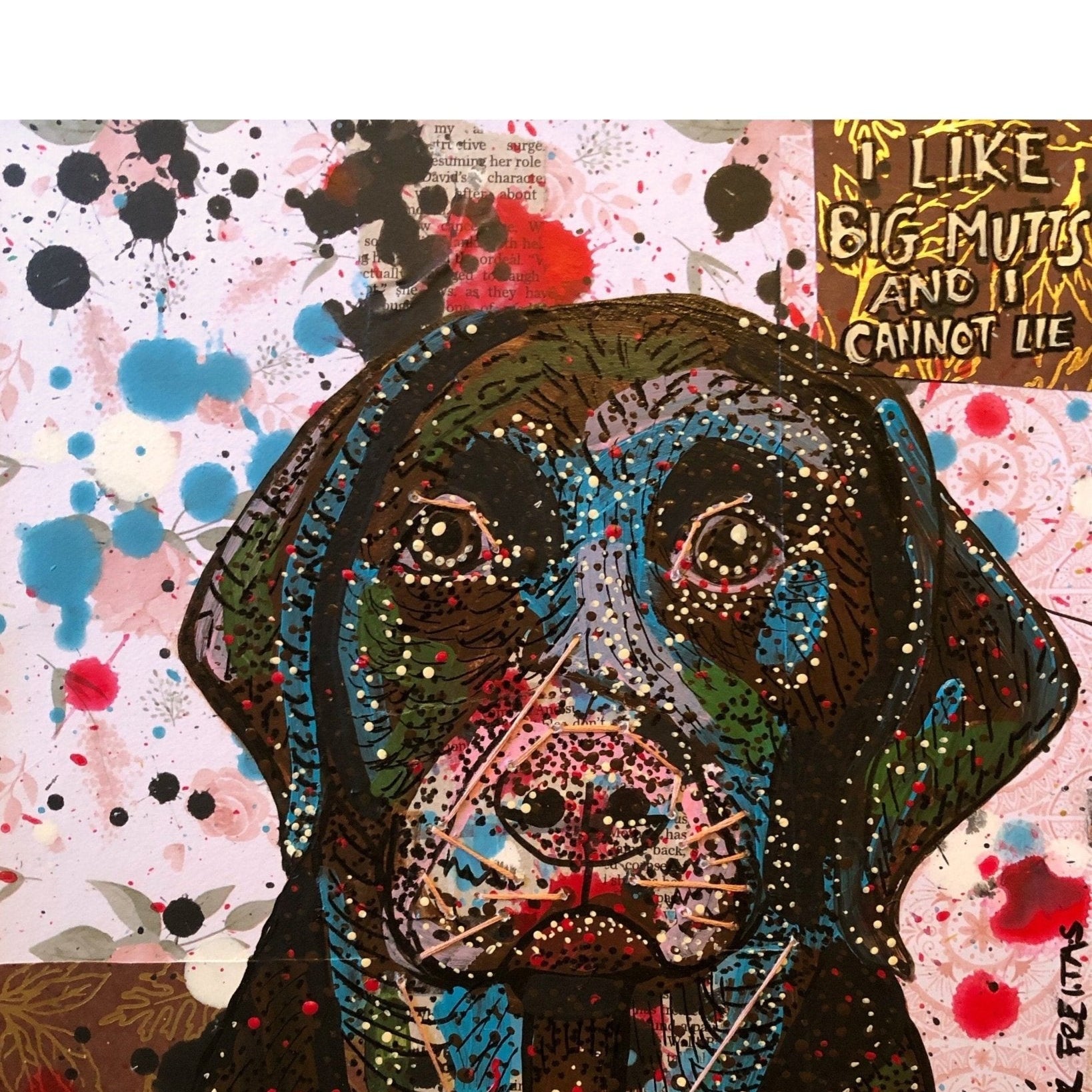 I Like Big Mutts And I Can Not Lie - Heather Freitas - fine art home deccor