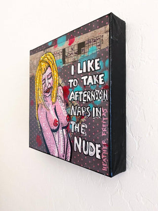 I Like To Take Naps In The Nude - Heather Freitas - fine art home deccor