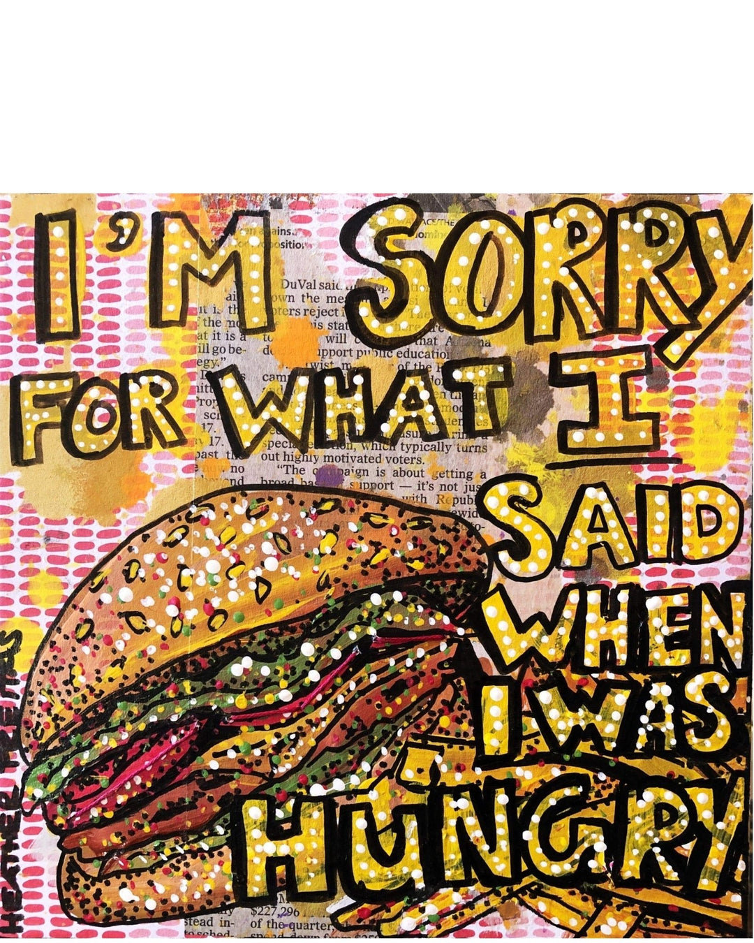 I’m Sorry For What I Said When I Was Hungery - Heather Freitas 