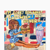 I’m Sorry For What I Said When I Was Hungry ( Original Painting ) - Heather Freitas - fine art home deccor