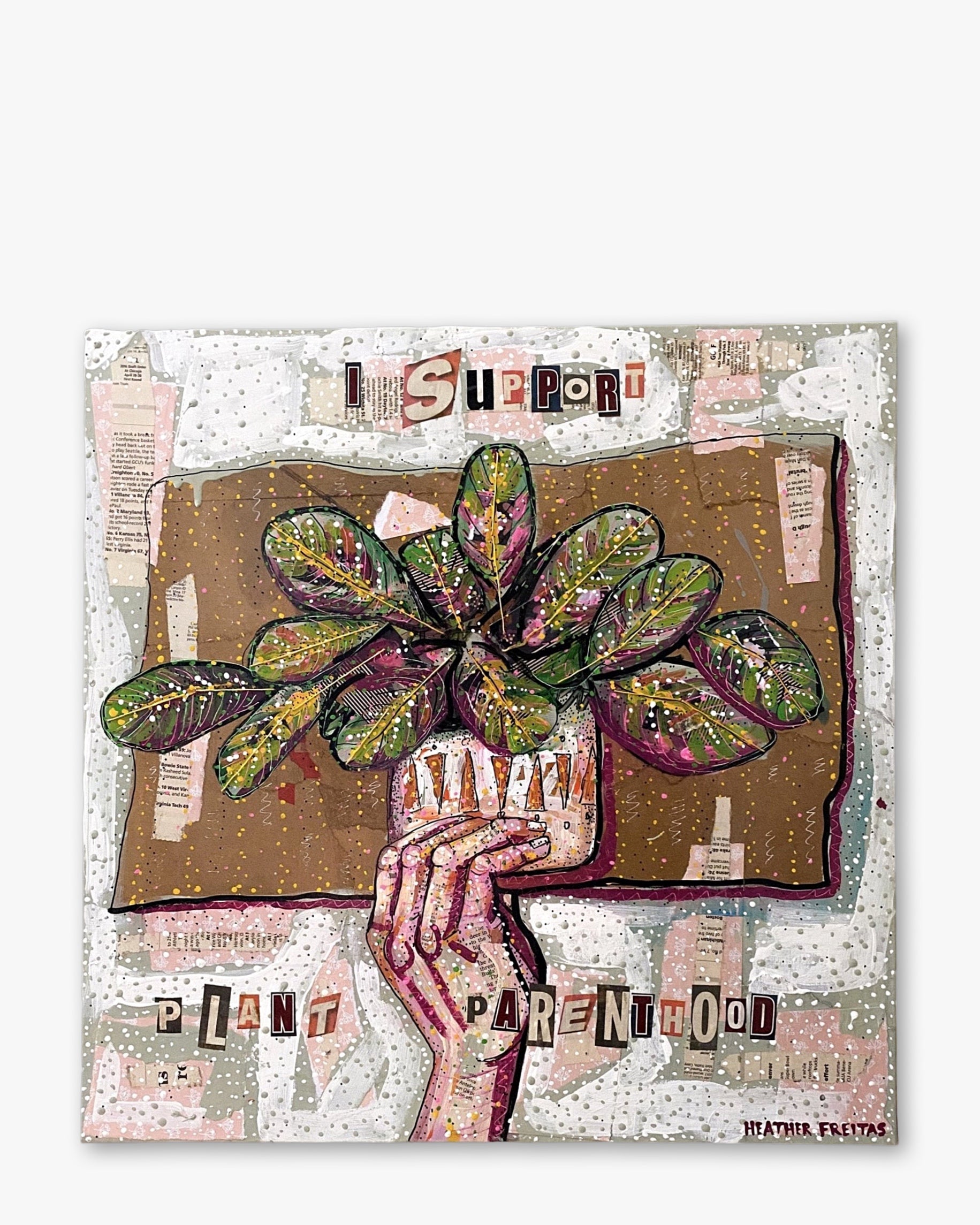 I support Plant Parenthood ( Original Painting ) - Heather Freitas - fine art home deccor