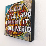 I Want It All And I Want It Delivered - Heather Freitas - fine art home deccor
