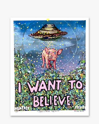 I Want To Believe - Piggy Edition ( Painted Over Print ) - Heather Freitas - fine art home deccor