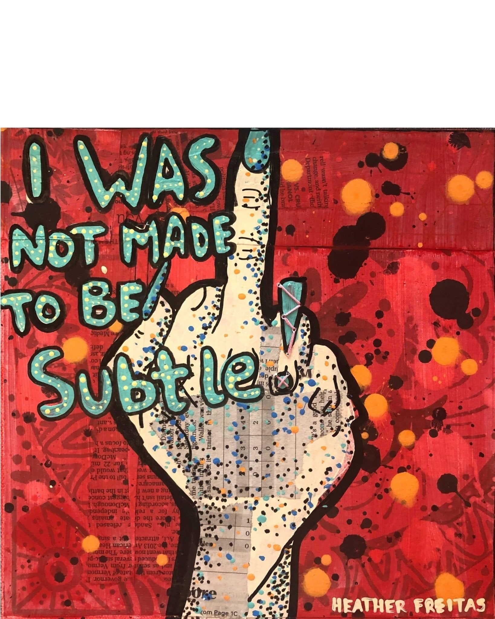 I was not made to be subtle red addition - Heather Freitas - fine art home deccor