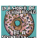 In A World Of Plain Bagels Be A Sprinkled Donut - Original Painting - Heather Freitas - fine art home deccor