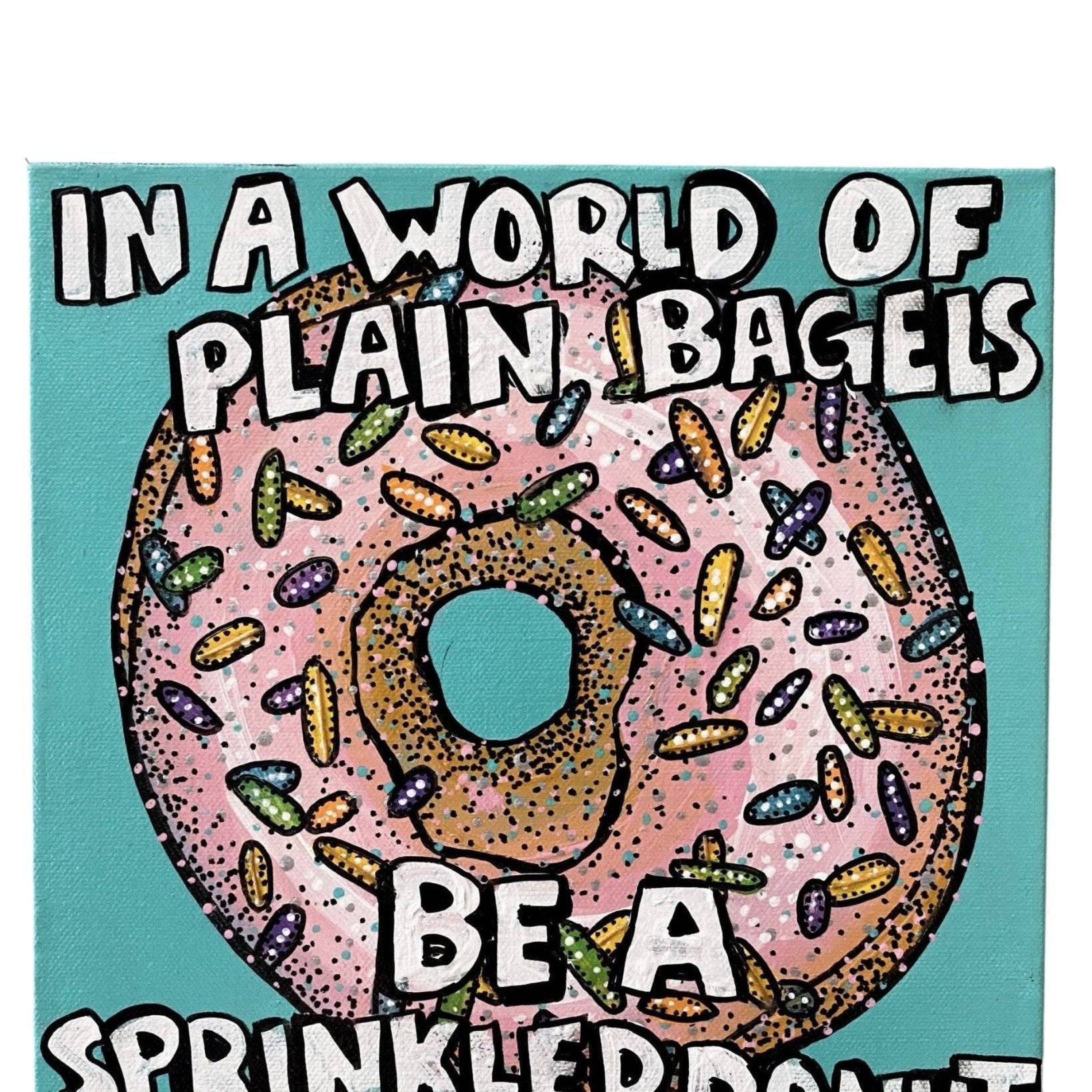 In A World Of Plain Bagels Be A Sprinkled Donut - Original Painting - Heather Freitas - fine art home deccor