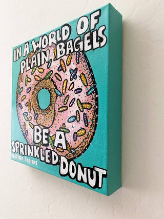 In A World Of Plain Bagels Be A Sprinkled Donut - Original Painting - Heather Freitas - fine art home deccor