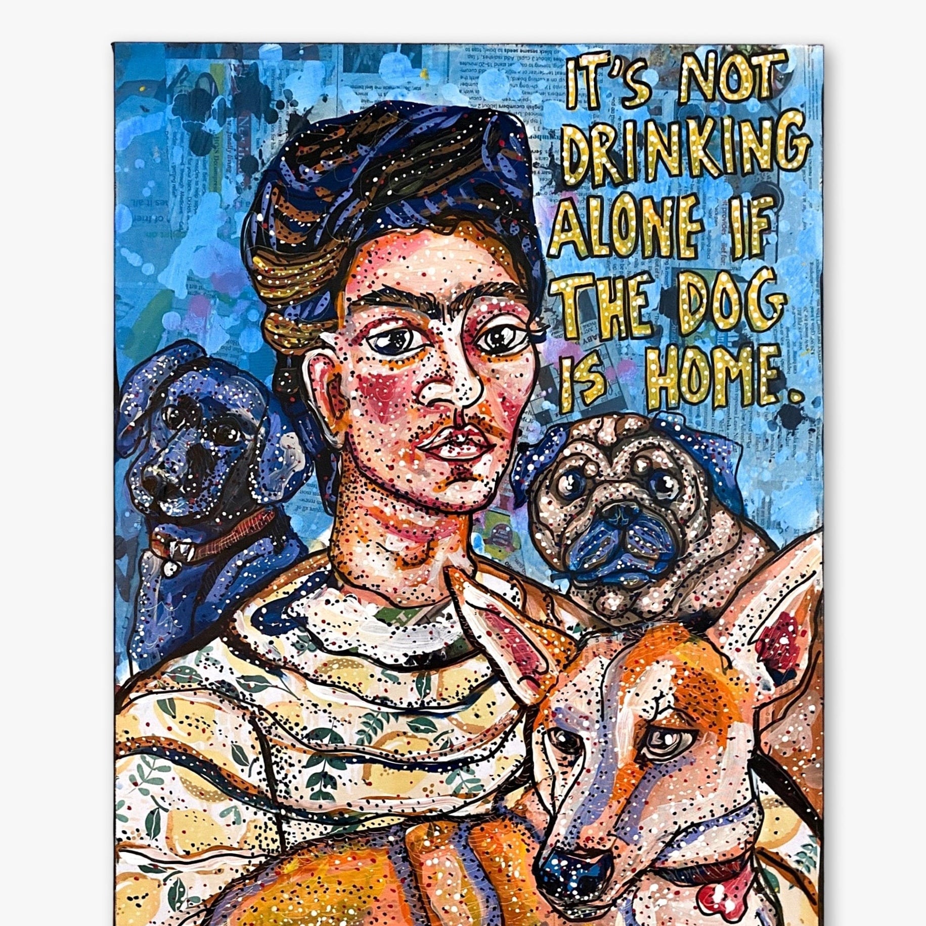 It’s Not Drinking Alone If The Dog Is Home ( Original Painting ) - Heather Freitas - fine art home deccor