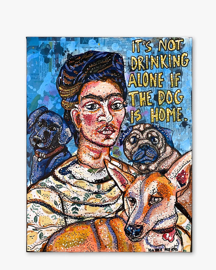 It’s Not Drinking Alone If The Dog Is Home ( Original Painting ) - Heather Freitas - fine art home deccor