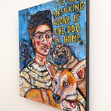 It’s Not Drinking Alone If The Dog Is Home ( Original Painting ) - Heather Freitas - fine art home deccor