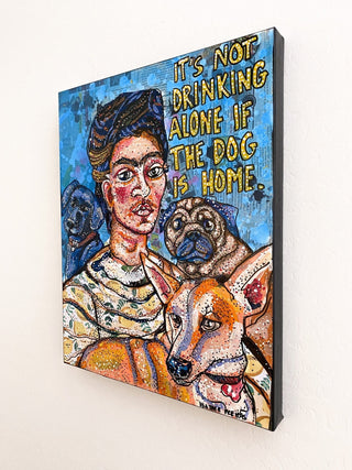 It’s Not Drinking Alone If The Dog Is Home ( Original Painting ) - Heather Freitas - fine art home deccor