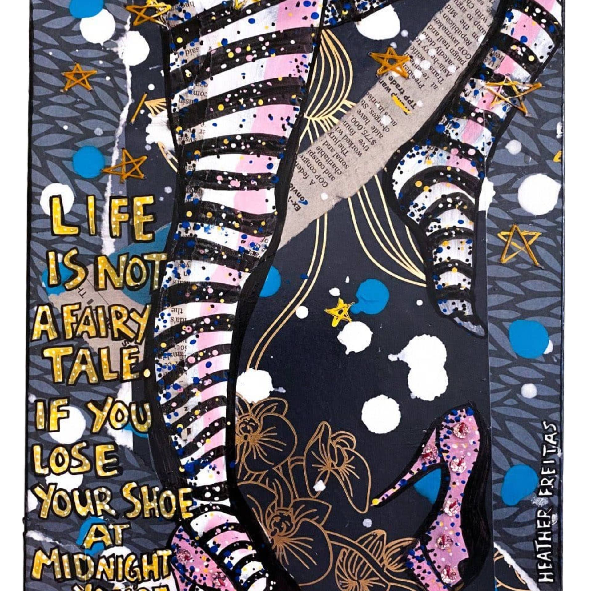 Life Is Not A Fairy Tale - Heather Freitas - fine art home deccor