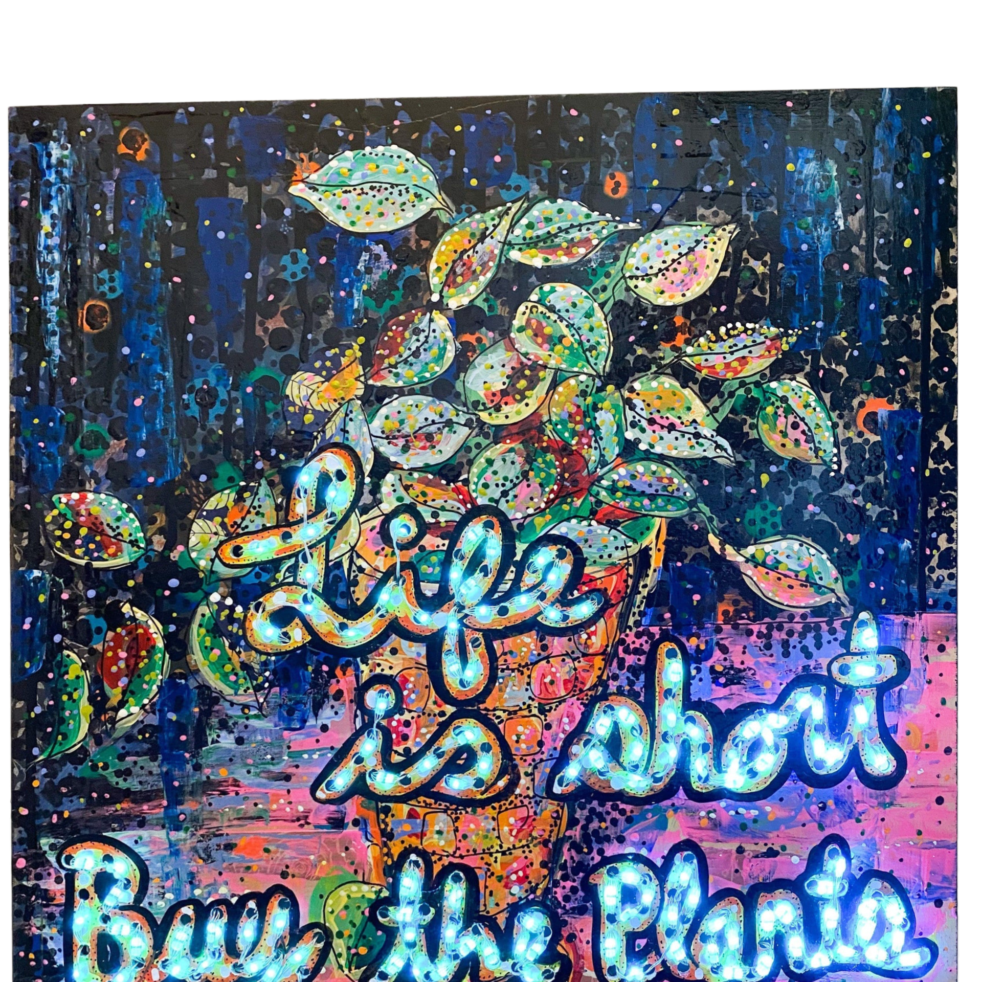 Life Is Short, Buy The Plants ( I Light Up ! ) - Heather Freitas - fine art home deccor