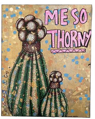 Me So Thorny - Heather Freitas - fine art home deccor