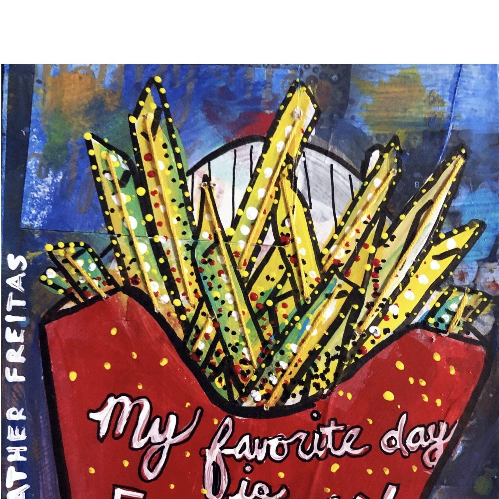 My favorite day is fry day - Heather Freitas 