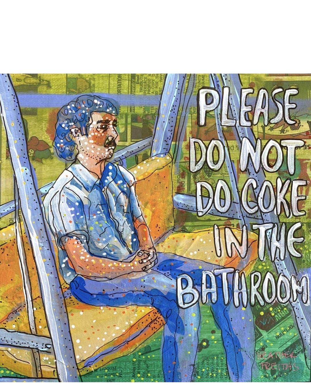 Please Do Not Do Coke In The Bathroom - Narcos Busted Edition - Heather Freitas 