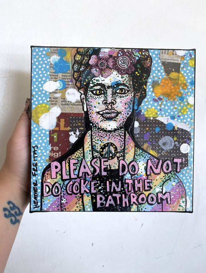 Please Do Not Do Coke In The Bathroom - Peace Frida Heather Freitas 