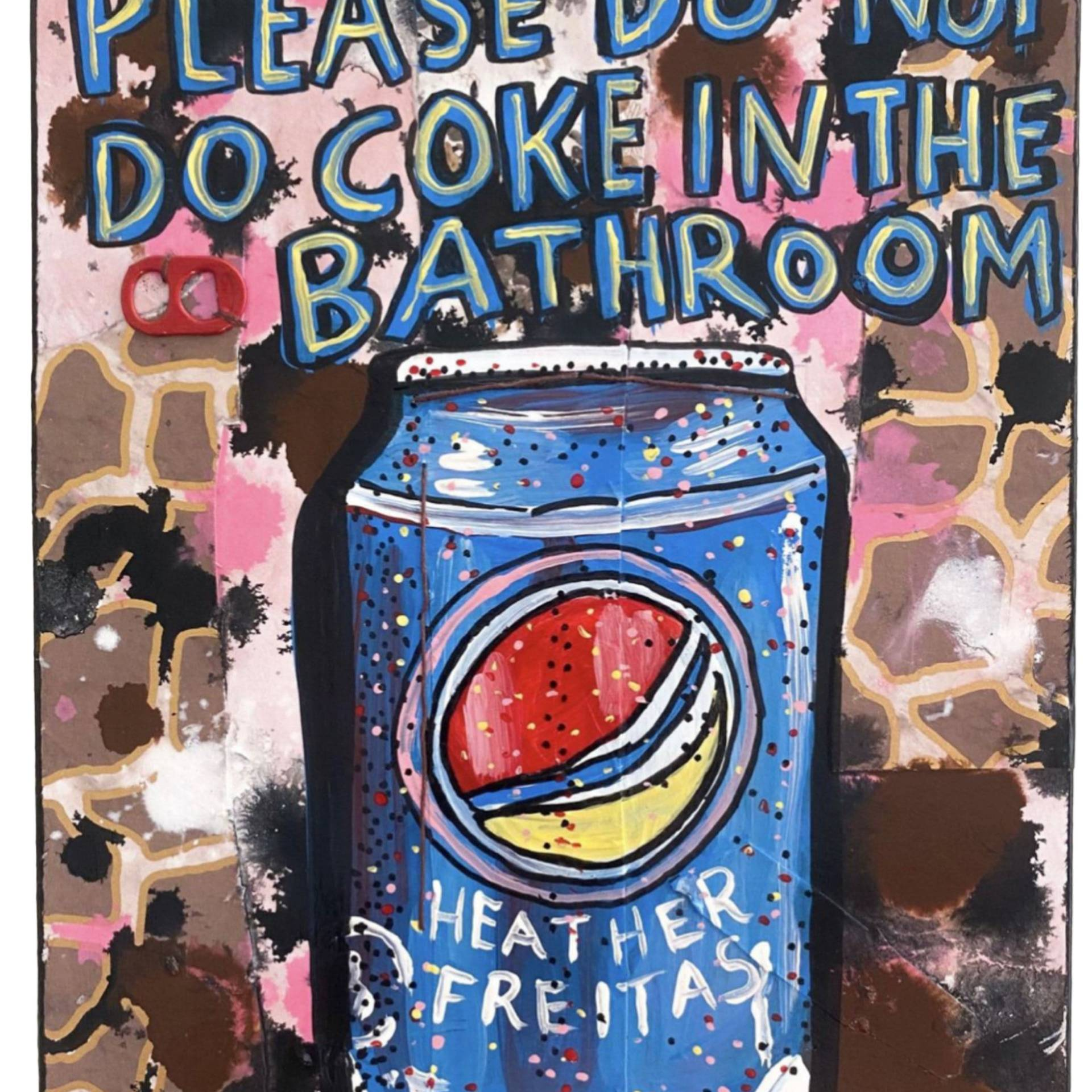 Please Do Not Do Coke In The Bathroom (Soda Edition) - Heather Freitas 