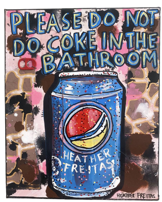 Please Do Not Do Coke In The Bathroom (Soda Edition) - Heather Freitas 
