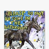 Please Do Not Do Coke In The Bathroom - Unicorn Edition