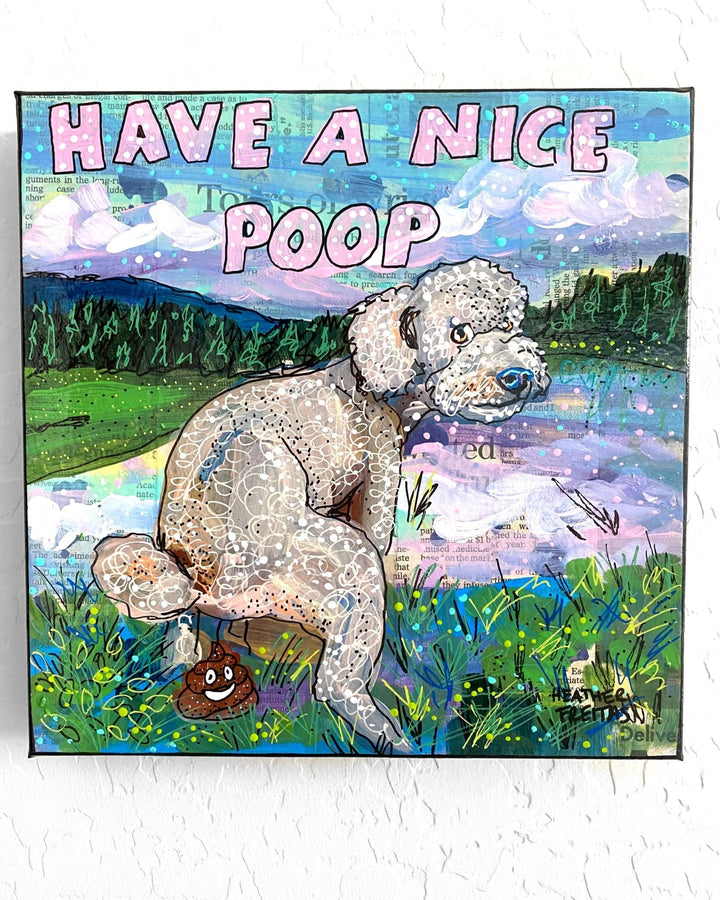 Poodle Have A Nice Poop - Heather Freitas 