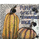 Pumpkin Spice And Everything Nice - Heather Freitas 