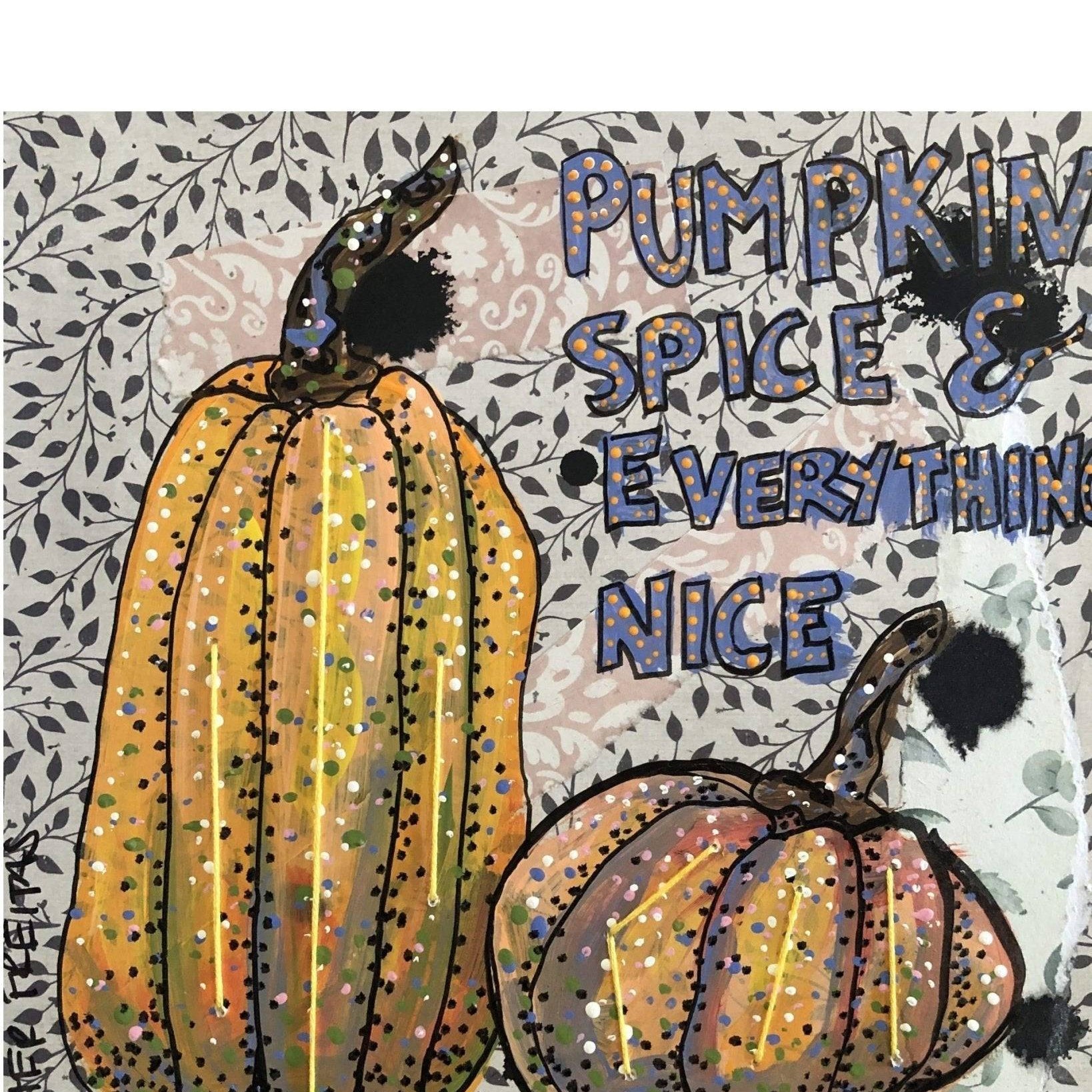 Pumpkin Spice And Everything Nice - Heather Freitas 