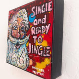 Single And Ready To Jingle - Heather Freitas - fine art home deccor