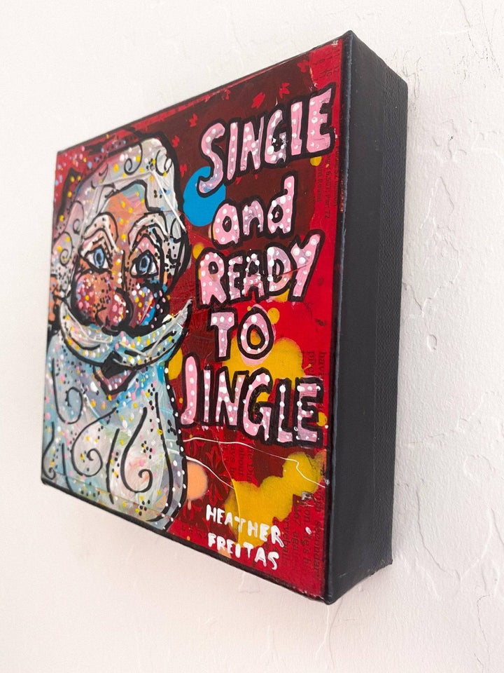 Single And Ready To Jingle - Heather Freitas - fine art home deccor