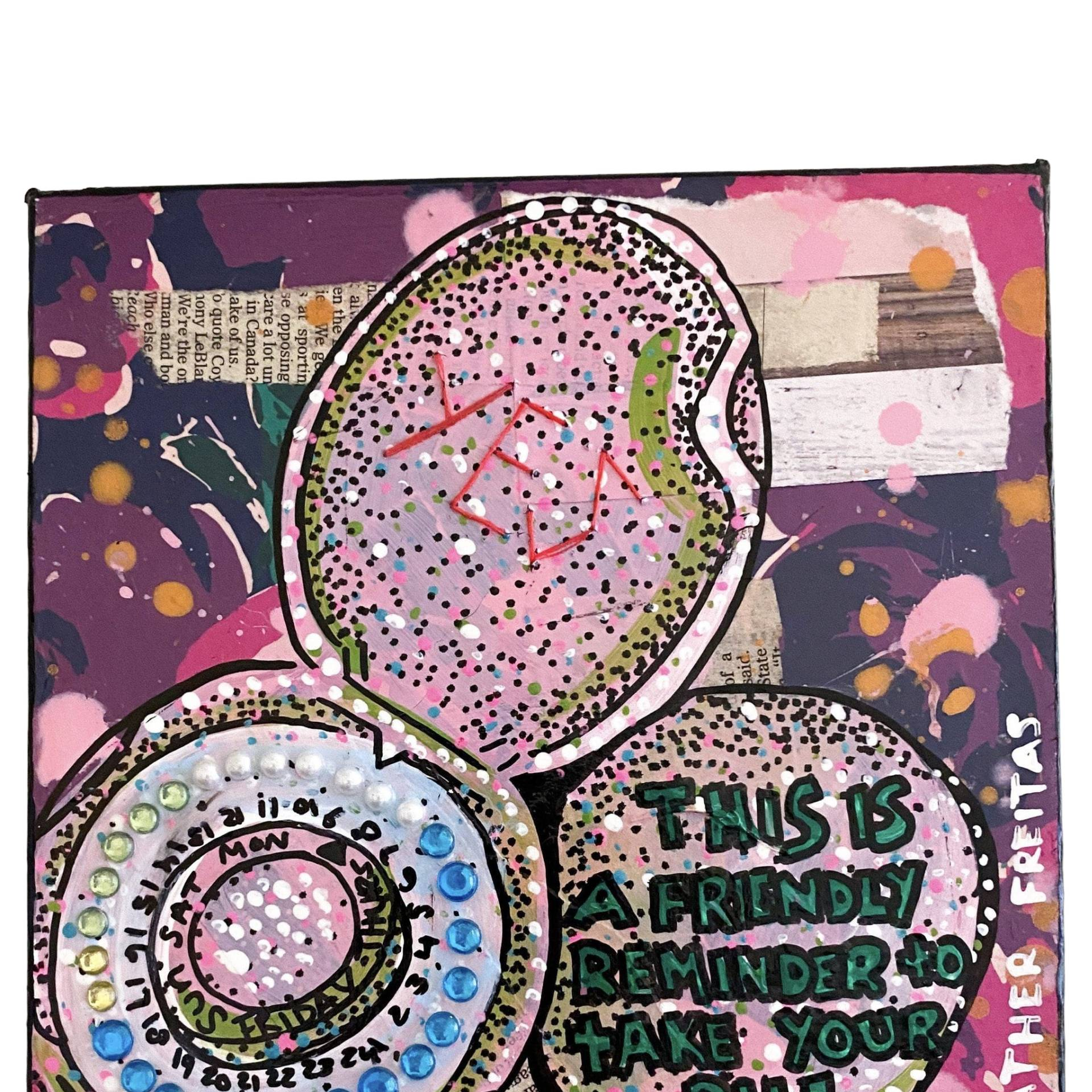 This Is A Friendly Reminder To Take Your Pills - Heather Freitas 