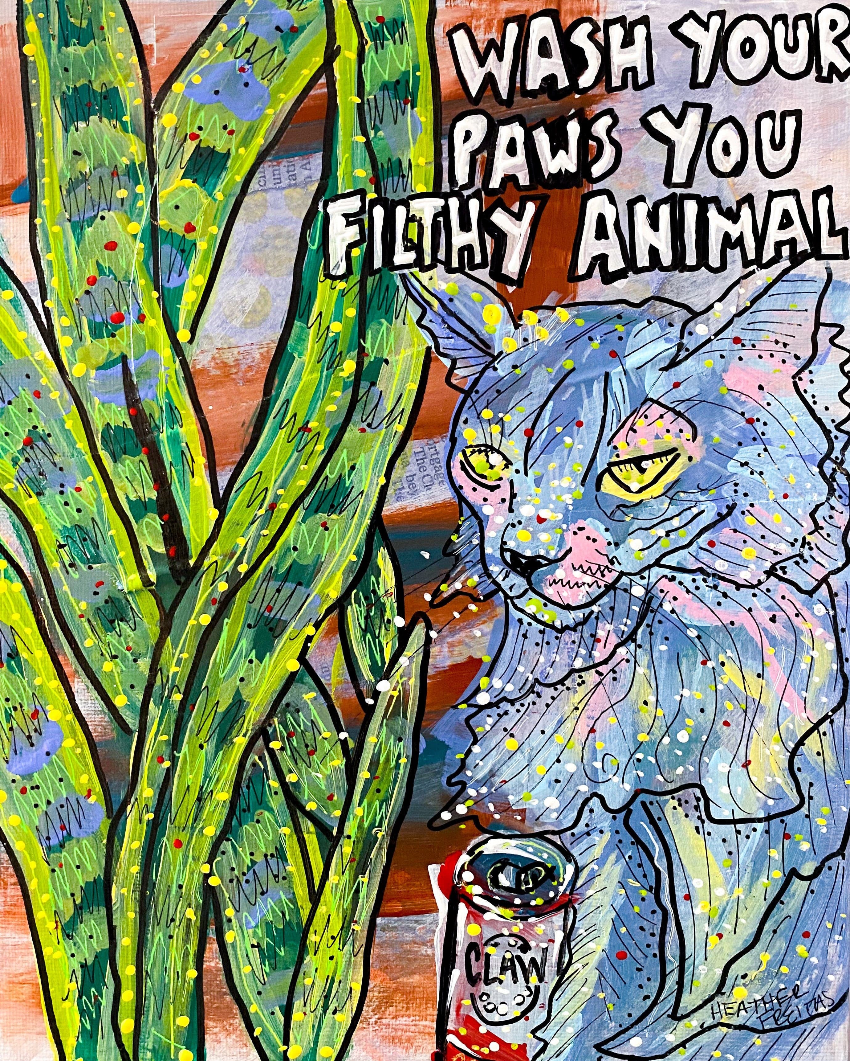 Wash Your Paws You Filthy Animal - Claw Edition Heather Freitas 