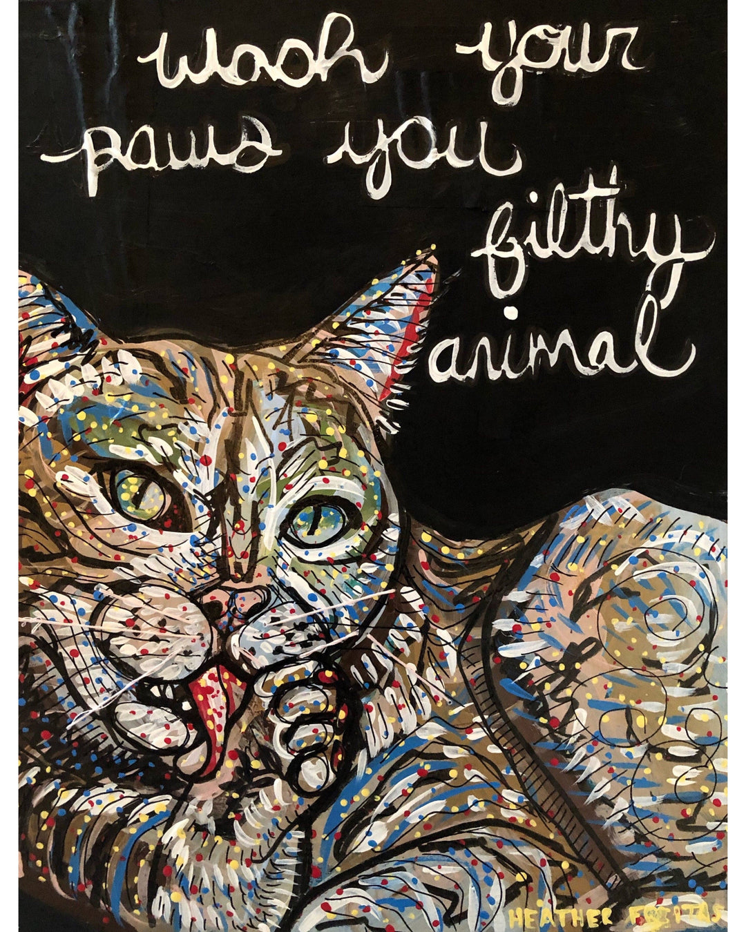 Wash Your Paws You Filthy Animal - Heather Freitas 