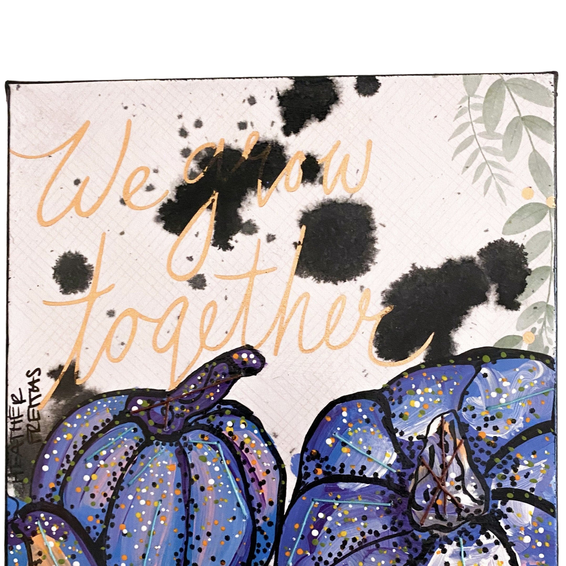 We Grow Together - Heather Freitas 