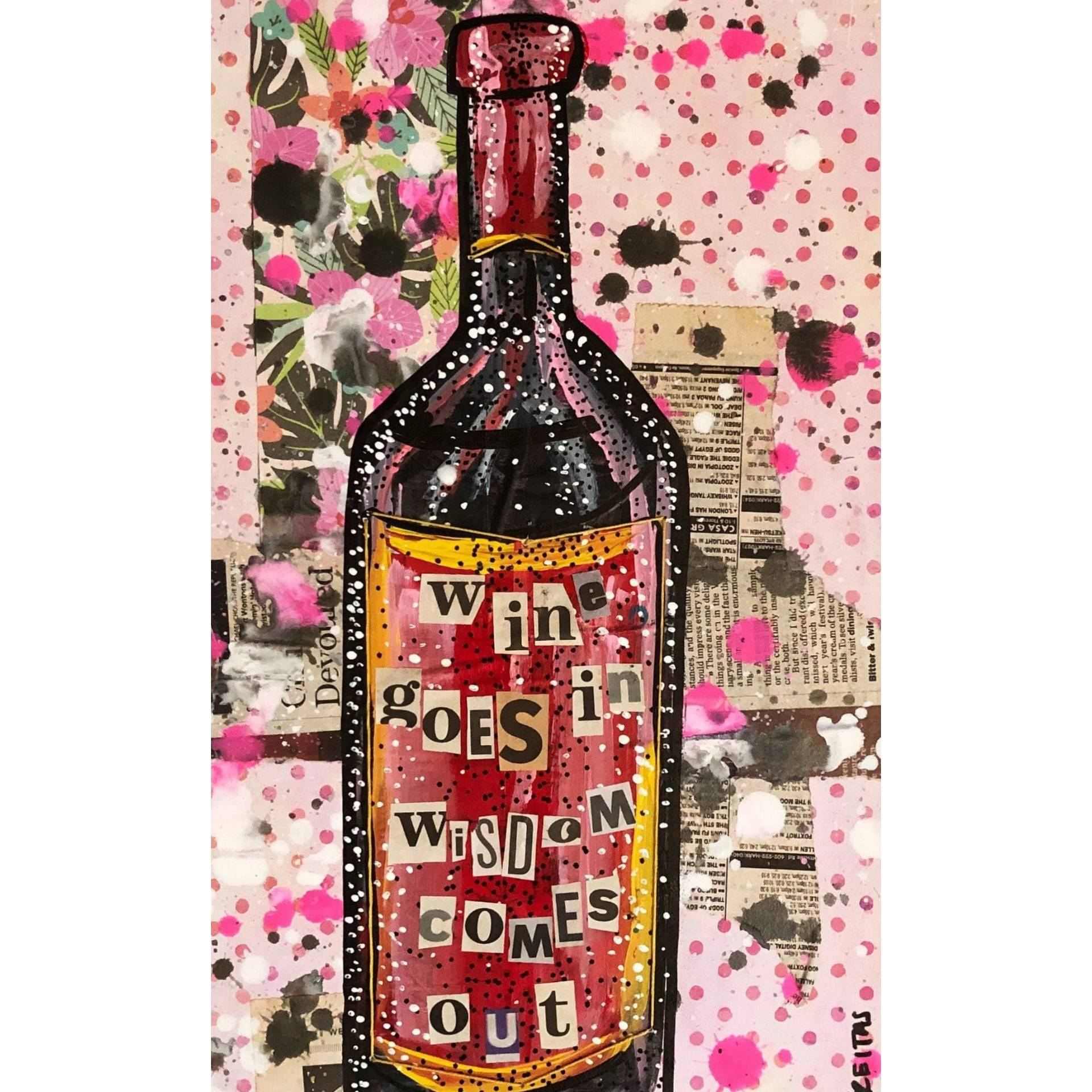 Wine Goes In Wisdom Comes Out - Original pop art wine bottle painting - Heather Freitas 