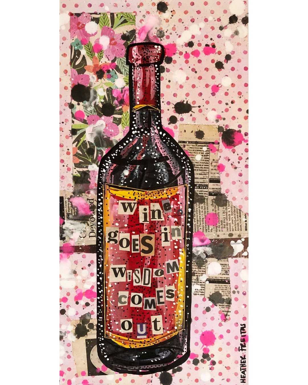 Wine Goes In Wisdom Comes Out - Original pop art wine bottle painting - Heather Freitas 